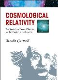 Cosmological Relativity: The Special and General Theories for the Structure of the Universe
