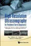 High-Resolution Ultrasonography for Peripheral Nerve Diagnostics: A Guide for Clinicians Involved in Diagnosis and Management of Peripheral Nerve Diso