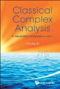 Classical Complex Analysis: A Geometric Approach (Volume 1)