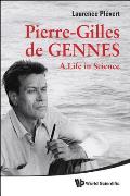 Pierre-Gilles de Gennes: A Life in Science