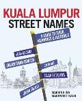 Kuala Lumpur Street Names: A Guide to Their Meanings and Histories