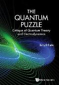The Quantum Puzzle: Critique of Quantum Theory and Electrodynamics