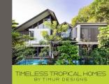 Timeless Tropical Homes by Timur Designs