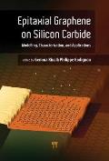 Epitaxial Graphene on Silicon Carbide: Modeling, Characterization, and Applications