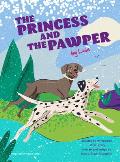 The Princess and the Pawper: A Doggy Tale of Compassion by Leia