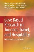 Case Based Research in Tourism, Travel, and Hospitality: Rethinking Theory and Practice