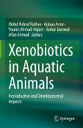 Xenobiotics in Aquatic Animals: Reproductive and Developmental Impacts