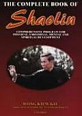 The Complete Book of Shaolin: Comprehensive Programme for Physical, Emotional, Mental and Spiritual Development