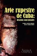 Arte rupestre de Cuba: desaf?os conceptuales