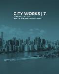 City Works 7: Student Work 2012-2013: The City College of New York Bernard and Anne Spitzer School of Architecture