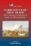 Narratives of Free Trade: The Commercial Cultures of Early Us-China Relations
