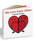We Love Each Other: An Interactive Book Full of Animals and Hugs