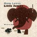Mom Loves Little Jumbo: Hello, I Am Jumbo