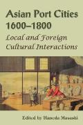 Asian Port Cities, 1600-1800: Local and Foreign Cultural Interactions