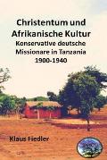 Christentum und afrikanische Kultur: Konservative deutsche Missionare in Tanzania 1900 bis 1940