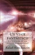 Un viaje fant?stico: La historia de un viajero dimensional