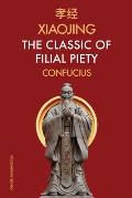 Xiaojing The Classic of Filial Piety: Chinese-English Edition