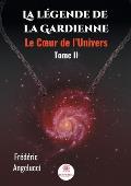 La l?gende de la Gardienne - Tome II: Le Coeur de l'Univers