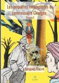 Les enqu?tes incompl?tes du commissaire Georges: Tome I