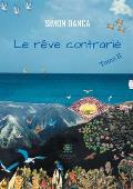 Le r?ve contrari?: Tome II