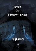 Lucas: Tome I L'h?ritage d'Orcival