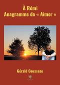 ? R?mi, Anagramme de Aimer