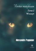 Veritas maleficum: Tome I - Woexpt