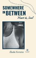 Somewhere in between; Heart et Soul