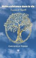 Notre existence dans la vie: Les po?mes de Chrystelle