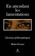 En attendant les lamentations: Citations philosophiques