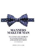 Manners Maketh Man: The Complete Book of Business Etiquette and Good Manners (With Illustrations)