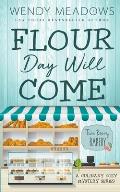 Flour Day will Come: A Culinary Cozy Mystery Series
