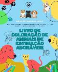 Livro de colora??o de animais de estima??o ador?veis Desenhos de cachorros, gatinhos, coelhos Presente para crian?as: Incr?vel cole??o de desenhos cri