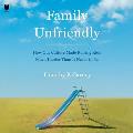 Family Unfriendly: How Our Culture Made Raising Kids Much Harder Than It Needs to Be