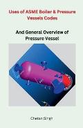 Uses of ASME Boiler & Pressure Vessels Codes