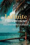 Infinite Entrepreneur: How to Break Free from Monotony and Launch a Digital, Limitless, Work-from-Anywhere Business