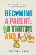Becoming a Parent: 16 Truths and a Lie