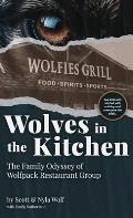 Wolves In The Kitchen: The Family Odyssey of Wolfpack Restaurant Group