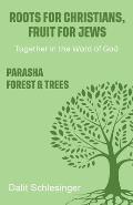 Roots for Christians, Fruit for Jews Parasha forest & trees