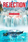 Rejection: A Destiny Stealer Teen Edition: A Destiny Stealer The Teen Version