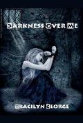 Darkness Over Me