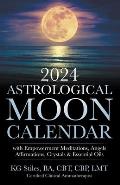 2024 Astrological Moon Calendar with Empowerment Meditations, Angels, Affirmations, Crystals & Essential Oils