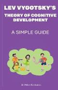 Lev Vygotsky's Theory of Cognitive Development: A Simple Guide