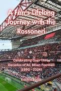 A Fan's Lifelong Journey with the Rossoneri: Celebrating Over Three Decades of AC Milan Football (1990 - 2024)