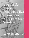 Une passion fleurie: Portraits d'Eva Green pour Nora et Mister Winston