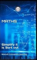 Mathematics: Simplify it is Sort out