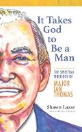 It Takes God to Be a Man: The Spiritual Theology of Major Ian Thomas