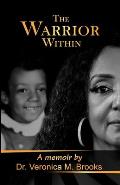 The Warrior Within: A memoir by Veronica M. Brooks