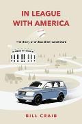 In League With America: The Story of an Excellent Adventure