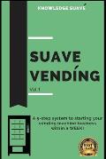 Suave Vending: How To Start A PROFITABLE Vending Machine Business